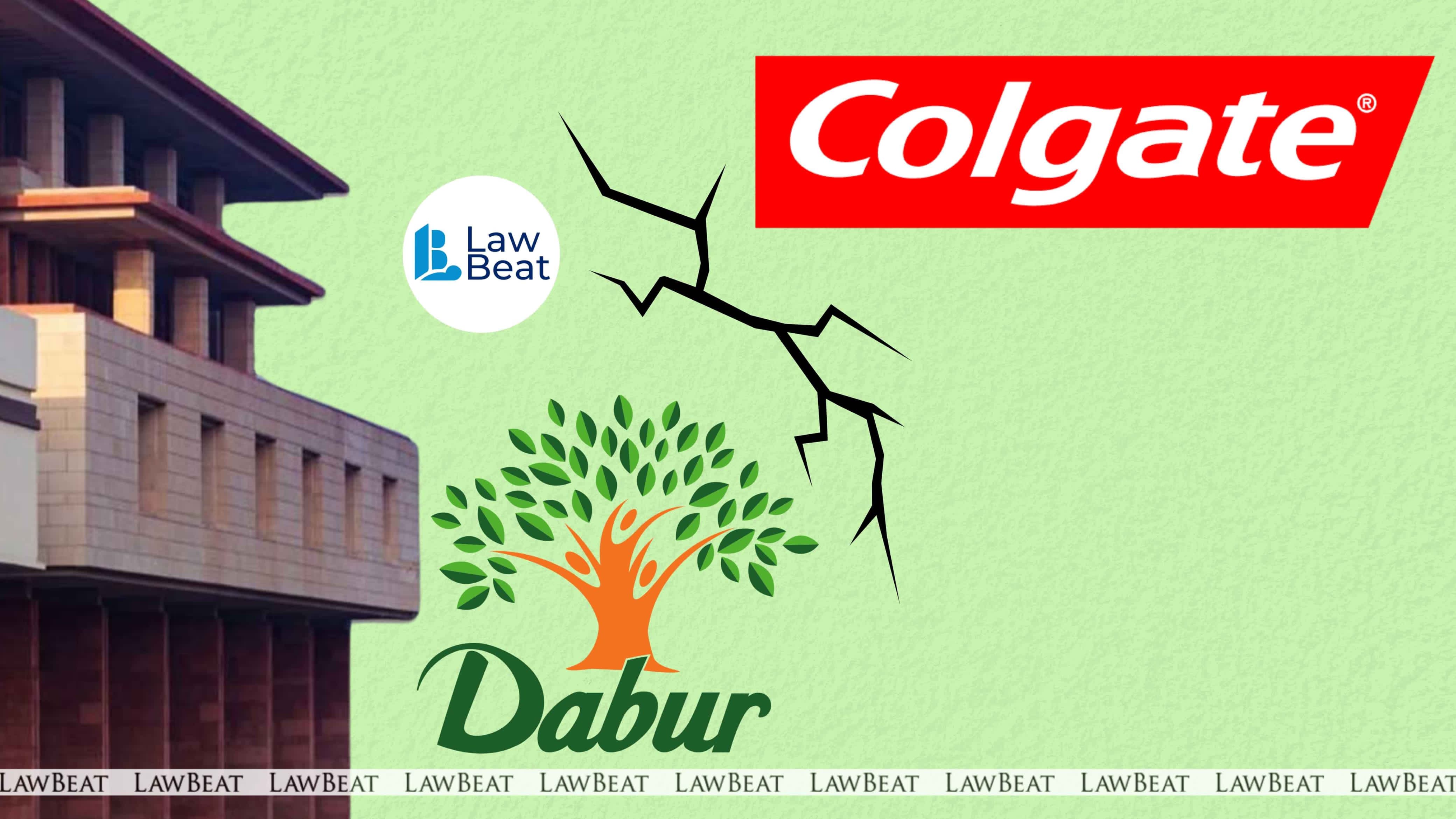 Colgate Moves to Delhi HC Seeking Takedown of Dabur’s Fluoride Ad Colgate Moves to Delhi HC Seeking Takedown of Dabur’s Fluoride Ad